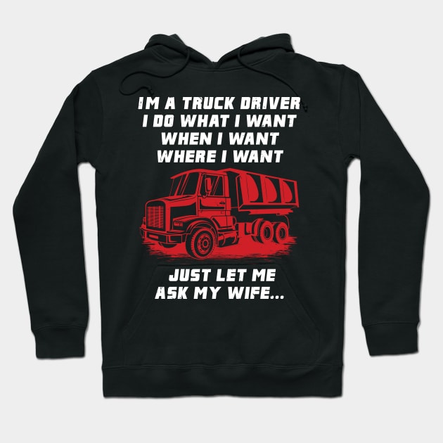 TRUCK DRIVER: Truck Driver Let Me Ask Hoodie by woormle